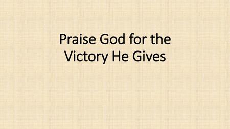 Praise God for the Victory He Gives