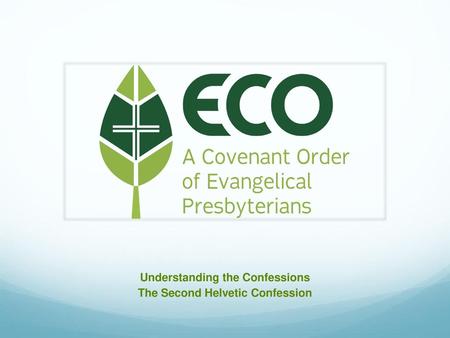 Understanding the Confessions The Second Helvetic Confession