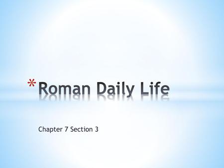 Roman Daily Life Chapter 7 Section 3.