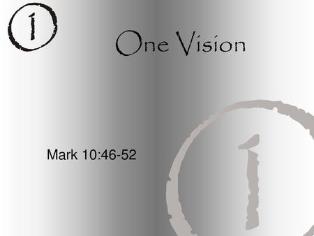 One Vision Mark 10:46-52.