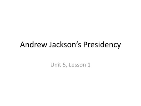 Andrew Jackson’s Presidency