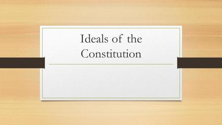 Ideals of the Constitution