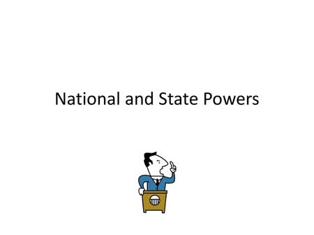 National and State Powers