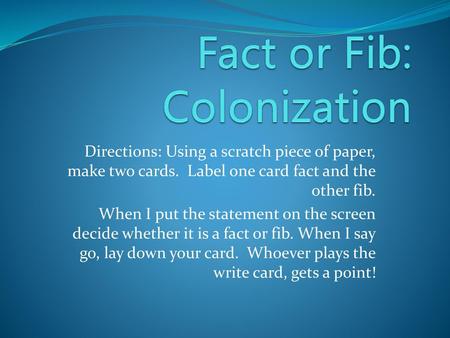 Fact or Fib: Colonization