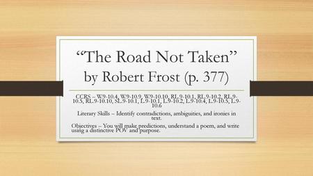 “The Road Not Taken” by Robert Frost (p. 377)