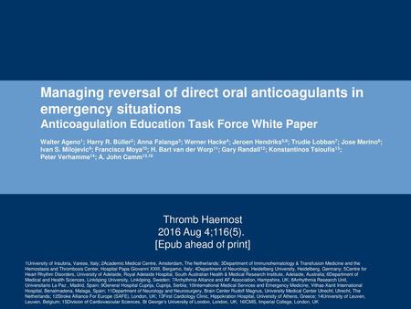 Managing reversal of direct oral anticoagulants in emergency situations Anticoagulation Education Task Force White Paper Walter Ageno1; Harry R. Büller2;