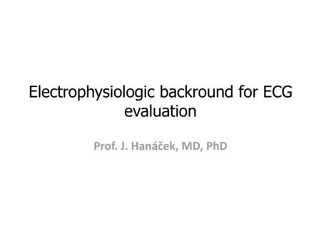 Electrophysiologic backround for ECG evaluation