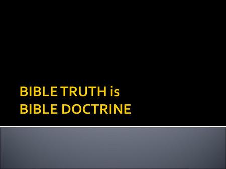 BIBLE TRUTH is BIBLE DOCTRINE