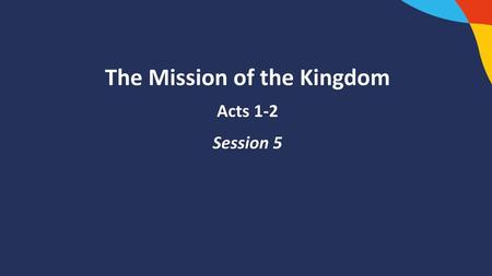 The Mission of the Kingdom Acts 1-2 Session 5