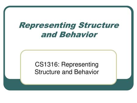 Representing Structure and Behavior