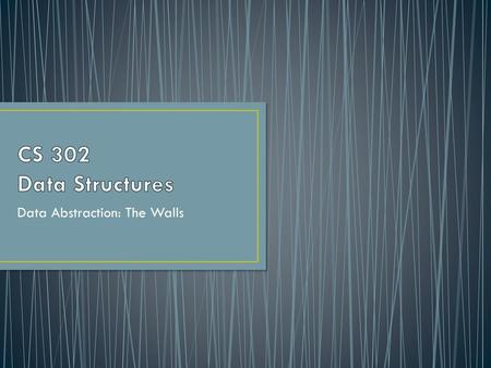 Data Abstraction: The Walls