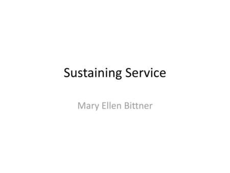 Sustaining Service Mary Ellen Bittner.