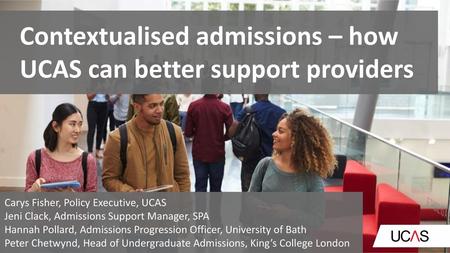 Contextualised admissions – how UCAS can better support providers