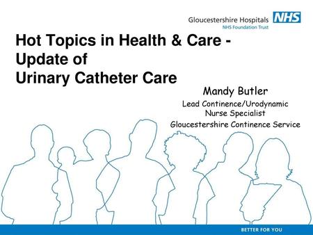 Hot Topics in Health & Care - Update of Urinary Catheter Care