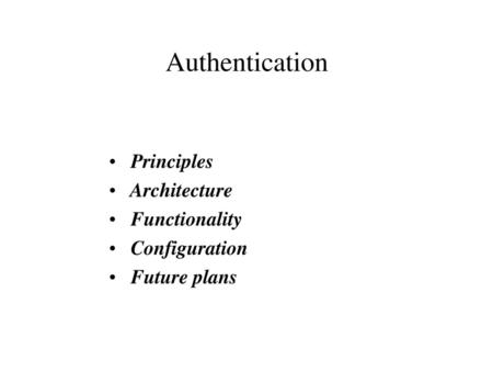 Principles Architecture Functionality Configuration Future plans