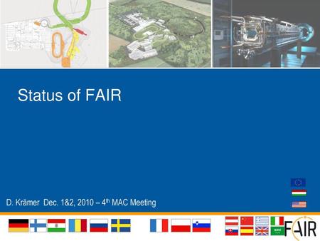 Status of FAIR D. Krämer Dec. 1&2, 2010 – 4th MAC Meeting 1.