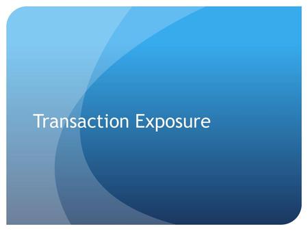 Transaction Exposure.