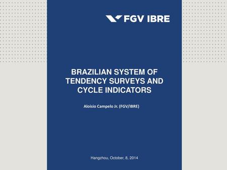 BRAZILIAN SYSTEM OF TENDENCY SURVEYS AND CYCLE INDICATORS