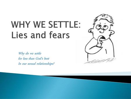 WHY WE SETTLE: Lies and fears