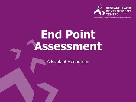 End Point Assessment A Bank of Resources.