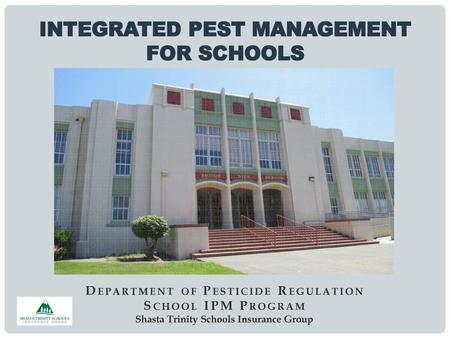 INTEGRATED PEST MANAGEMENT Shasta Trinity Schools Insurance Group