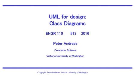 UML for design: Class Diagrams ENGR 110 #