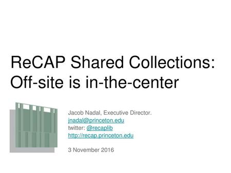 ReCAP Shared Collections: Off-site is in-the-center