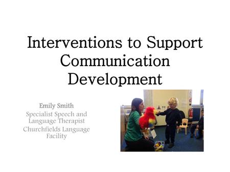 Interventions to Support Communication Development