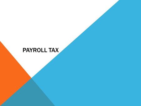 Payroll Tax.