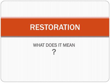 RESTORATION WHAT DOES IT MEAN ?.