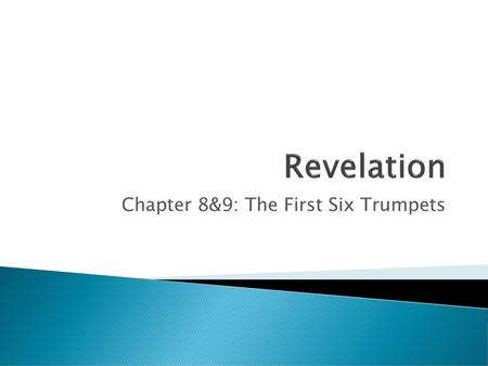 Chapter 8&9: The First Six Trumpets