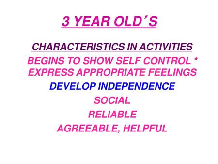 3 YEAR OLD’S CHARACTERISTICS IN ACTIVITIES