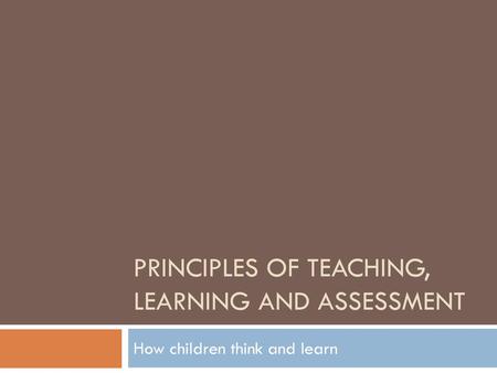 Principles of teaching, Learning and Assessment