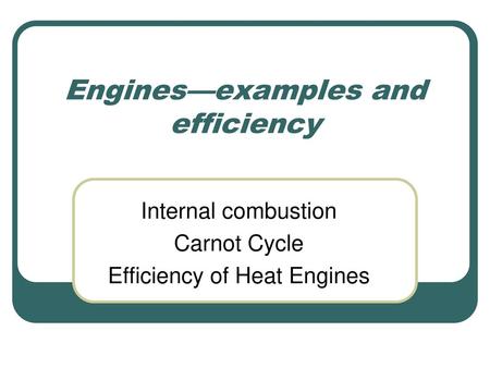 Engines—examples and efficiency