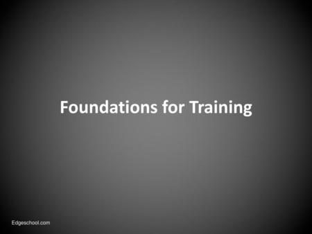 Foundations for Training