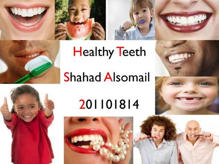 Healthy Teeth Shahad Alsomail 201101814.