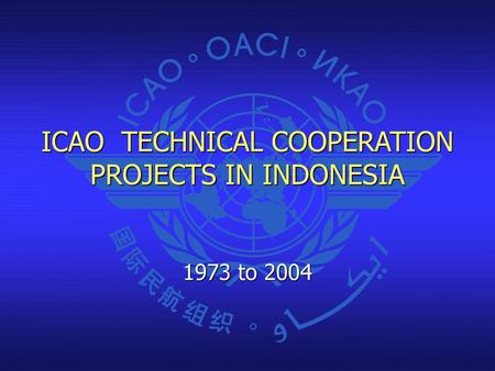 ICAO TECHNICAL COOPERATION PROJECTS IN INDONESIA