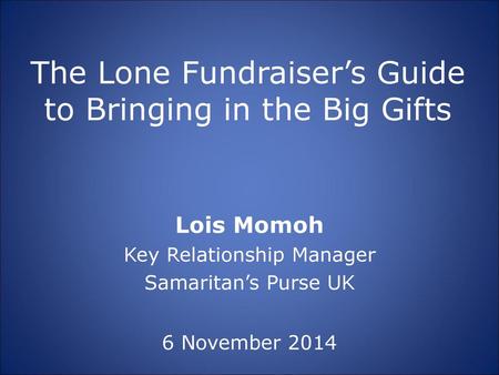 The Lone Fundraiser’s Guide to Bringing in the Big Gifts