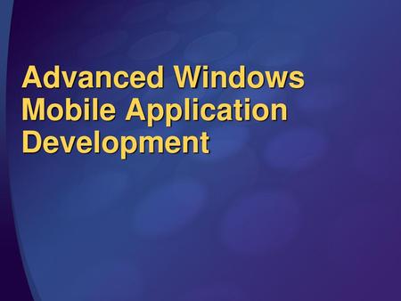 Advanced Windows Mobile Application Development