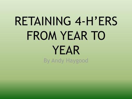 RETAINING 4-H’ERS FROM YEAR TO YEAR