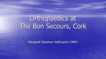 Orthopaedics at The Bon Secours, Cork