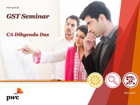 Www.pwc.in GST Seminar CA Dibyendu Das May 2017.