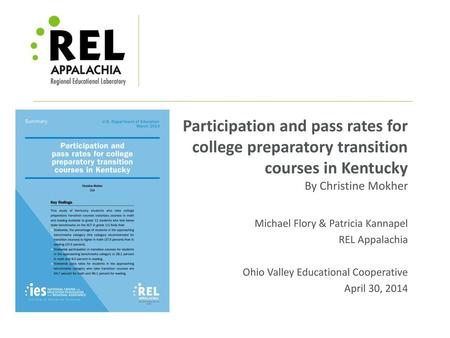 Participation and pass rates for college preparatory transition courses in Kentucky By Christine Mokher Michael Flory & Patricia Kannapel REL Appalachia.