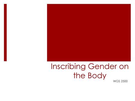 Inscribing Gender on the Body