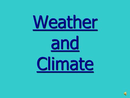 Weather and Climate.