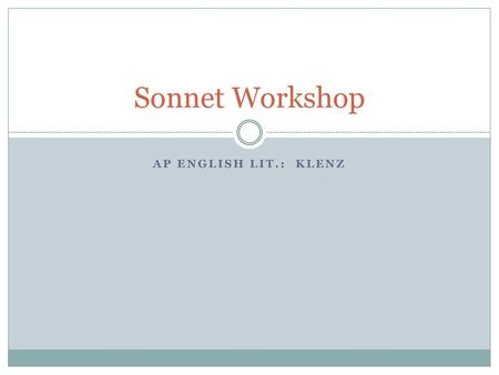 Sonnet Workshop AP English Lit.: Klenz.