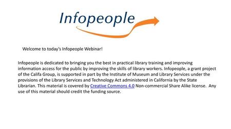 Welcome to today’s Infopeople Webinar!