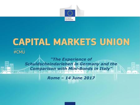 The Experience of Schuldscheindarlehen in Germany and the Comparison with Mini-Bonds in Italy” Rome – 14 June 2017.