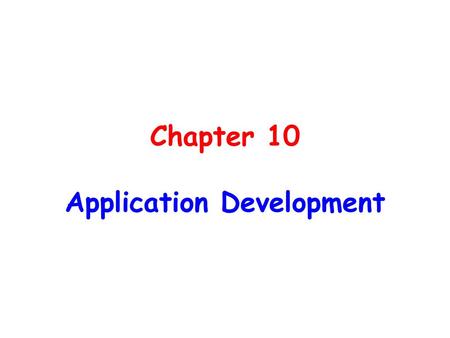 Chapter 10 Application Development