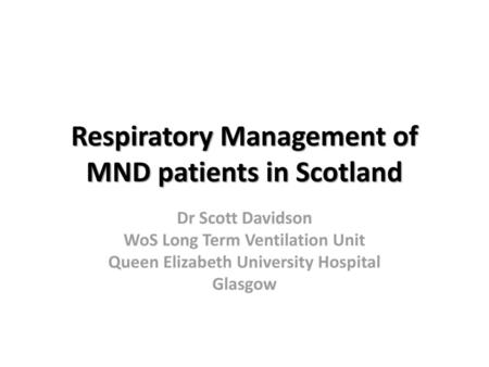 Respiratory Management of MND patients in Scotland